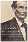 LINCOLN’S MELANCHOLY: A Book Review